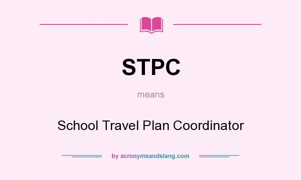 What does STPC mean? It stands for School Travel Plan Coordinator