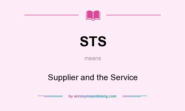 What does STS mean? It stands for Supplier and the Service