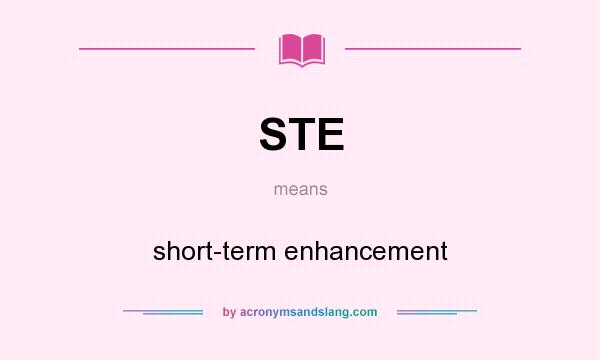 What does STE mean? It stands for short-term enhancement