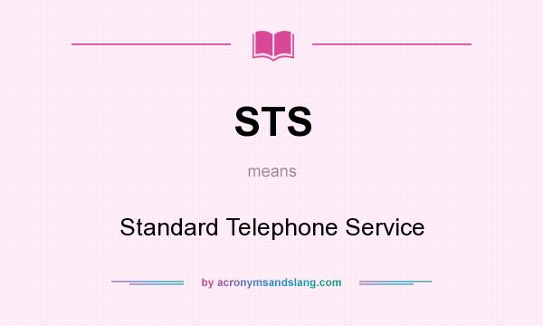 What does STS mean? It stands for Standard Telephone Service