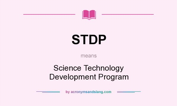 What does STDP mean? It stands for Science Technology Development Program