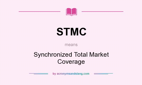 What does STMC mean? It stands for Synchronized Total Market Coverage
