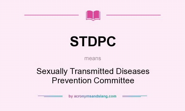 What does STDPC mean? It stands for Sexually Transmitted Diseases Prevention Committee