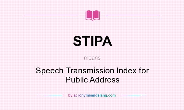 What does STIPA mean? It stands for Speech Transmission Index for Public Address