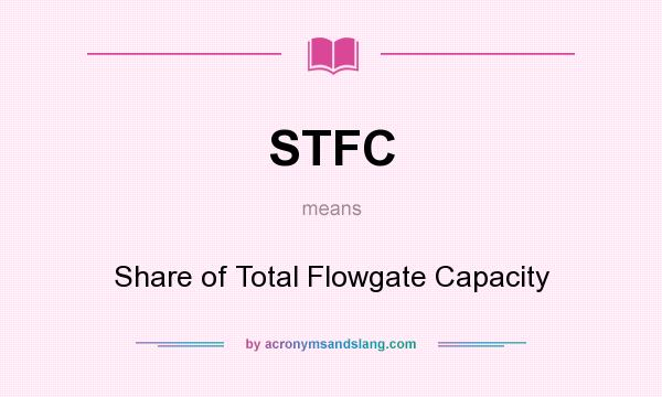 What does STFC mean? It stands for Share of Total Flowgate Capacity