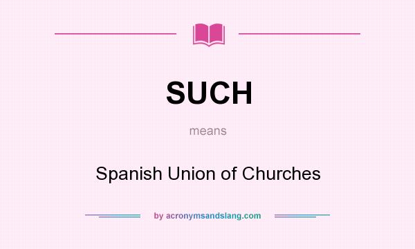 What does SUCH mean? It stands for Spanish Union of Churches