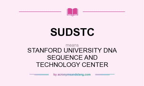 What does SUDSTC mean? It stands for STANFORD UNIVERSITY DNA SEQUENCE AND TECHNOLOGY CENTER