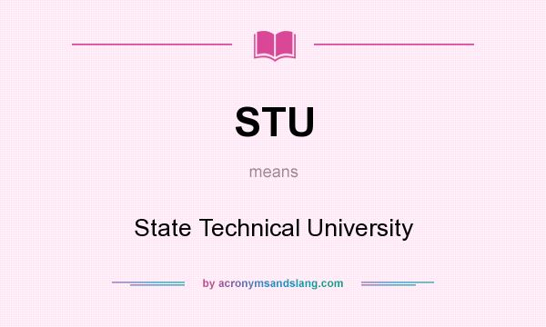 What does STU mean? It stands for State Technical University