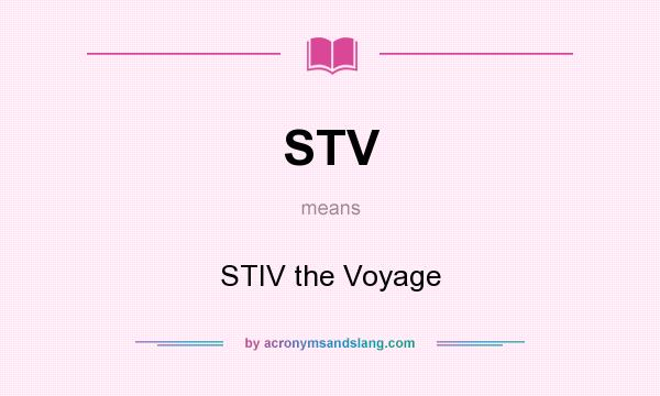 What does STV mean? It stands for STIV the Voyage