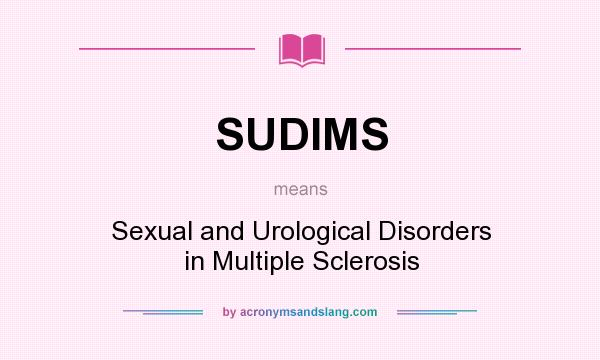 What does SUDIMS mean? It stands for Sexual and Urological Disorders in Multiple Sclerosis