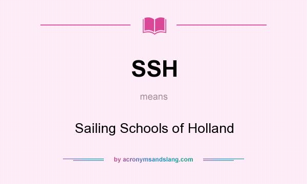 What does SSH mean? It stands for Sailing Schools of Holland