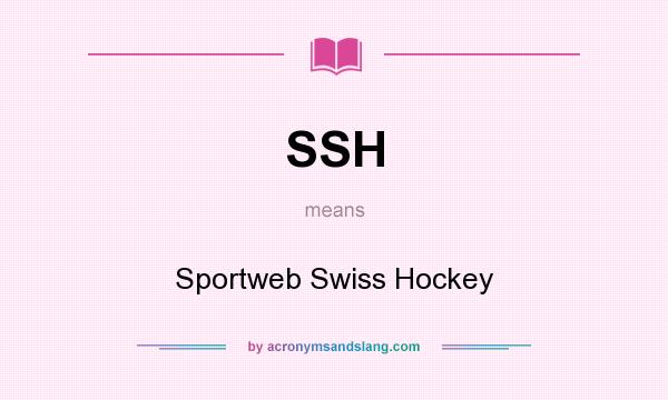 What does SSH mean? It stands for Sportweb Swiss Hockey