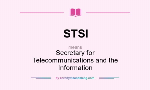 What does STSI mean? It stands for Secretary for Telecommunications and the Information