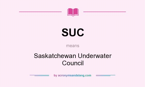 What does SUC mean? It stands for Saskatchewan Underwater Council