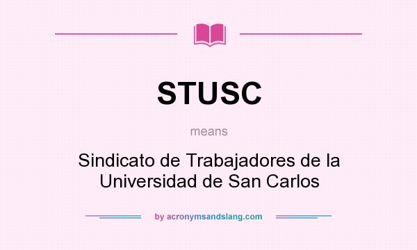 What does STUSC mean? It stands for Sindicato de Trabajadores de la Universidad de San Carlos