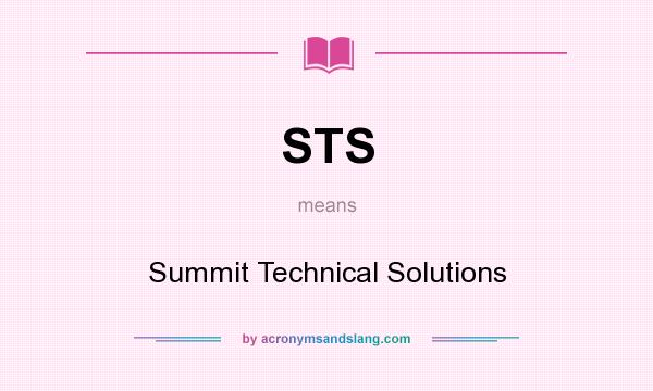 What does STS mean? It stands for Summit Technical Solutions