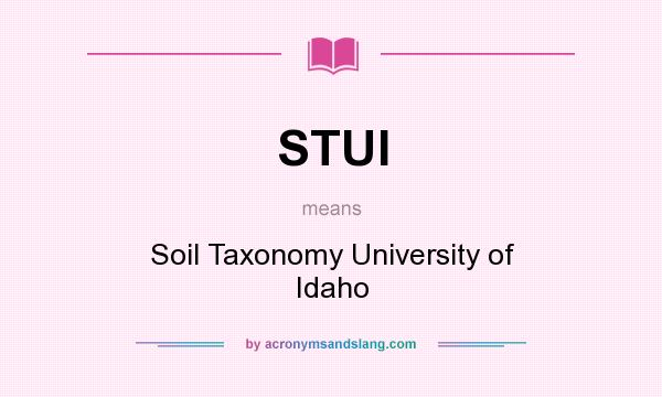 What does STUI mean? It stands for Soil Taxonomy University of Idaho