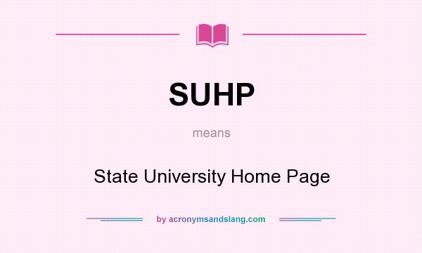What does SUHP mean? It stands for State University Home Page