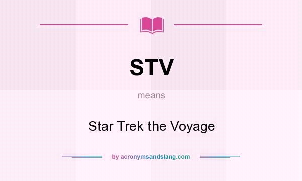 What does STV mean? It stands for Star Trek the Voyage