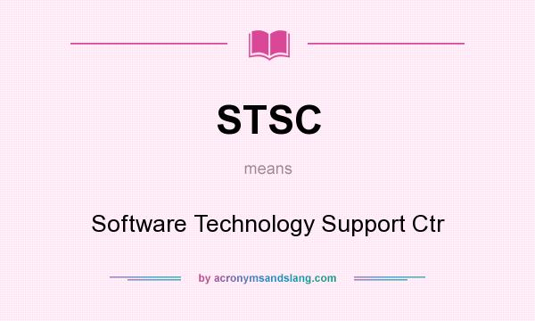 What does STSC mean? It stands for Software Technology Support Ctr