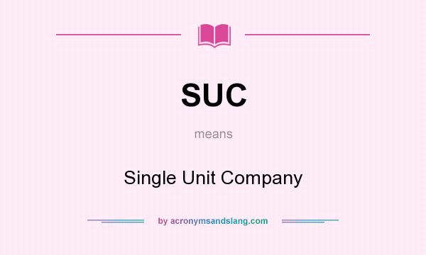 What does SUC mean? It stands for Single Unit Company