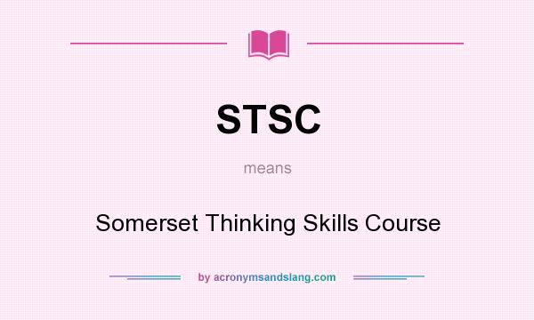 What does STSC mean? It stands for Somerset Thinking Skills Course