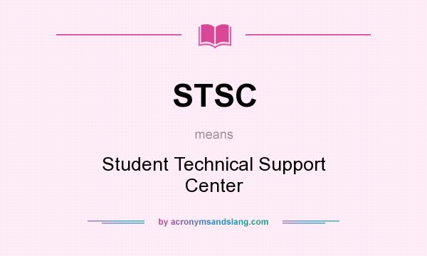 What does STSC mean? It stands for Student Technical Support Center