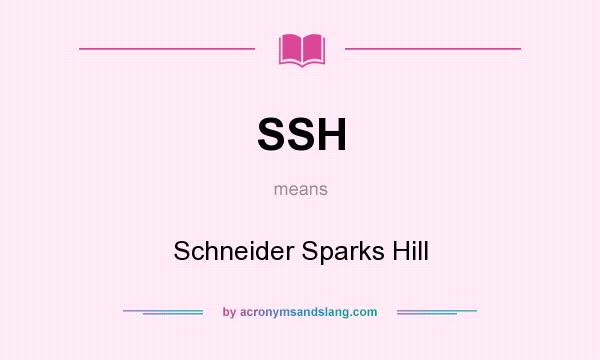 What does SSH mean? It stands for Schneider Sparks Hill