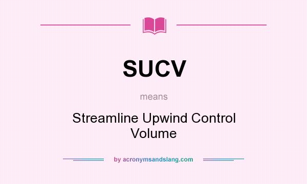 What does SUCV mean? It stands for Streamline Upwind Control Volume