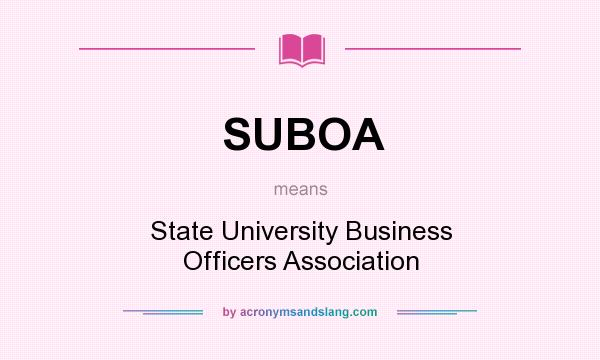 What does SUBOA mean? It stands for State University Business Officers Association