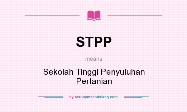 What does STPP mean? It stands for Sekolah Tinggi Penyuluhan Pertanian
