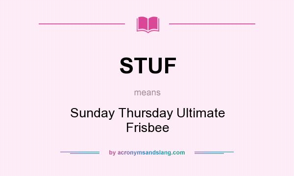 What does STUF mean? It stands for Sunday Thursday Ultimate Frisbee