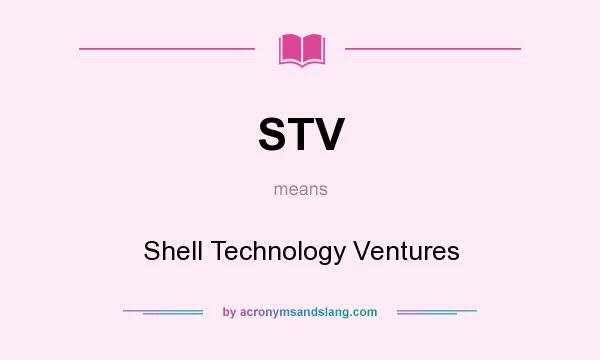 What does STV mean? It stands for Shell Technology Ventures