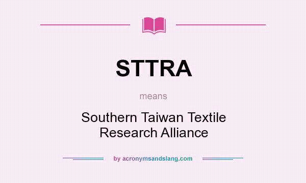 What does STTRA mean? It stands for Southern Taiwan Textile Research Alliance