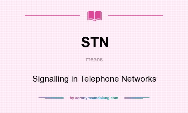 What does STN mean? It stands for Signalling in Telephone Networks