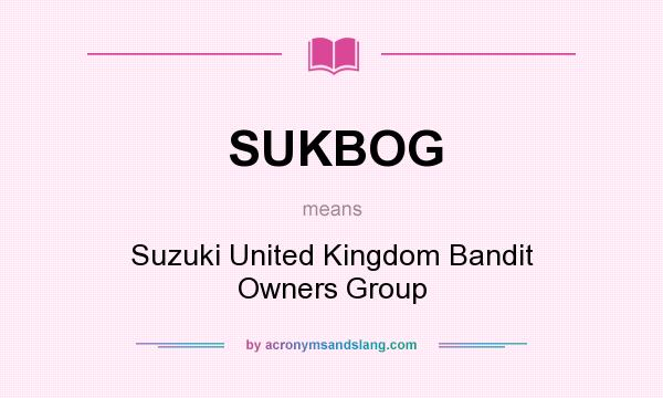 What does SUKBOG mean? It stands for Suzuki United Kingdom Bandit Owners Group