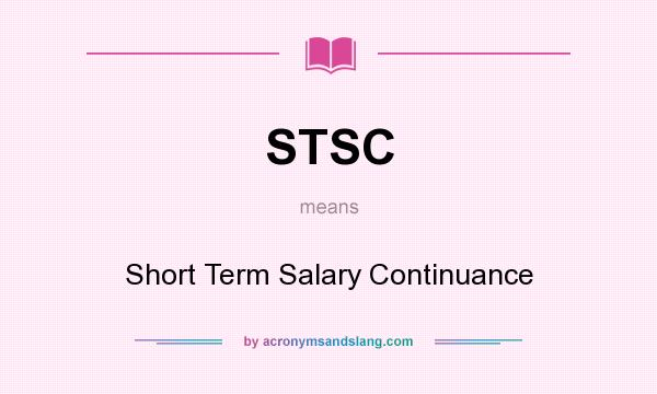 What does STSC mean? It stands for Short Term Salary Continuance