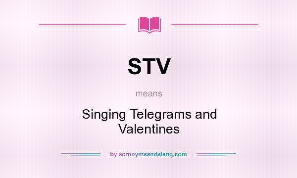 What does STV mean? It stands for Singing Telegrams and Valentines