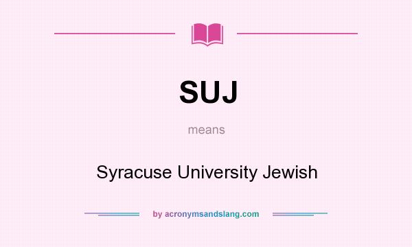 What does SUJ mean? It stands for Syracuse University Jewish