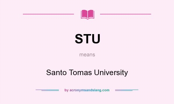 What does STU mean? It stands for Santo Tomas University