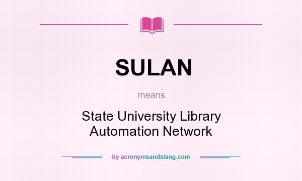 What does SULAN mean? It stands for State University Library Automation Network