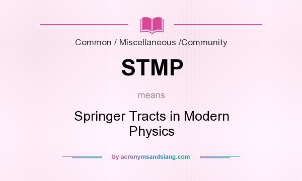 What does STMP mean? It stands for Springer Tracts in Modern Physics