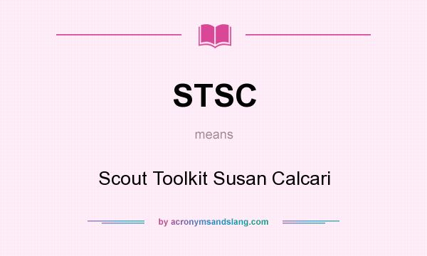 What does STSC mean? It stands for Scout Toolkit Susan Calcari