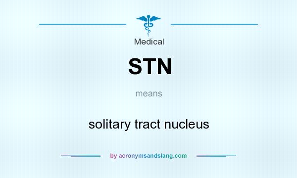What does STN mean? It stands for solitary tract nucleus