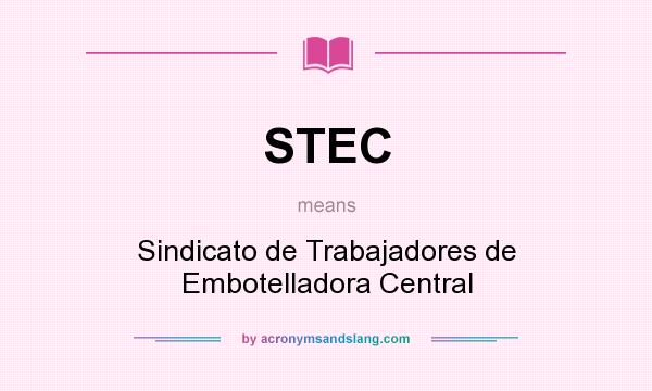 What does STEC mean? It stands for Sindicato de Trabajadores de Embotelladora Central