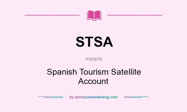 What does STSA mean? It stands for Spanish Tourism Satellite Account