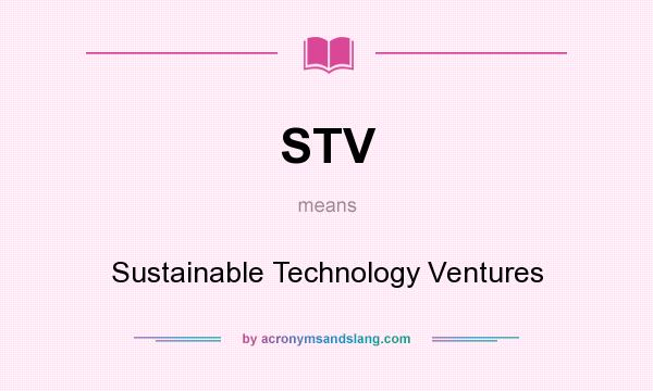 What does STV mean? It stands for Sustainable Technology Ventures
