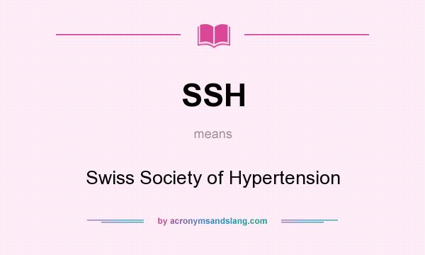 What does SSH mean? It stands for Swiss Society of Hypertension