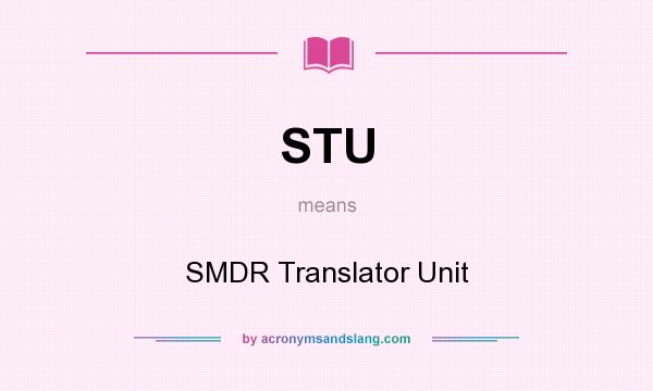 What does STU mean? It stands for SMDR Translator Unit