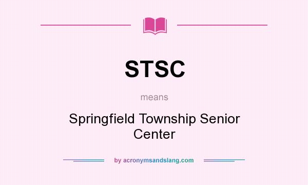 What does STSC mean? It stands for Springfield Township Senior Center